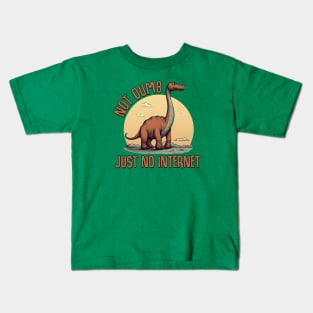 Dinosaurs Weren't Dumb, Just No Internet Kids T-Shirt